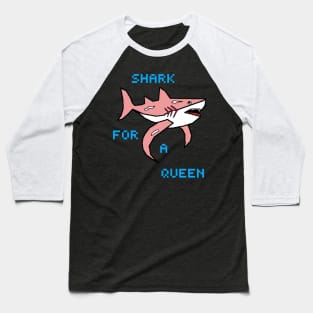 shark for a queen Baseball T-Shirt